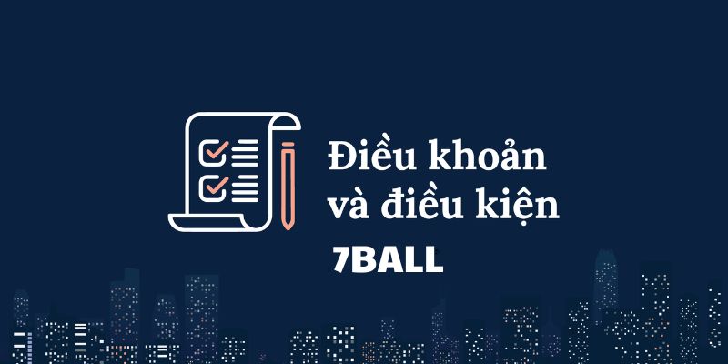 Điều khoản điều kiện 7BALL quy định về vấn đề tài khoản người dùng