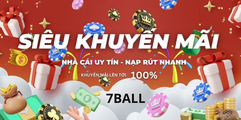 Tìm hiểu qua thông tin về siêu khuyến mãi 7BALL