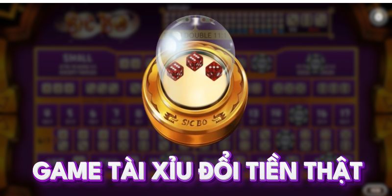 Game tài xỉu đổi tiền thật